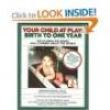 Your Child At Play: Birth to One year