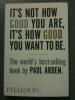 Paul Arden, It's Not How Good You Are, It's How Good You Want To